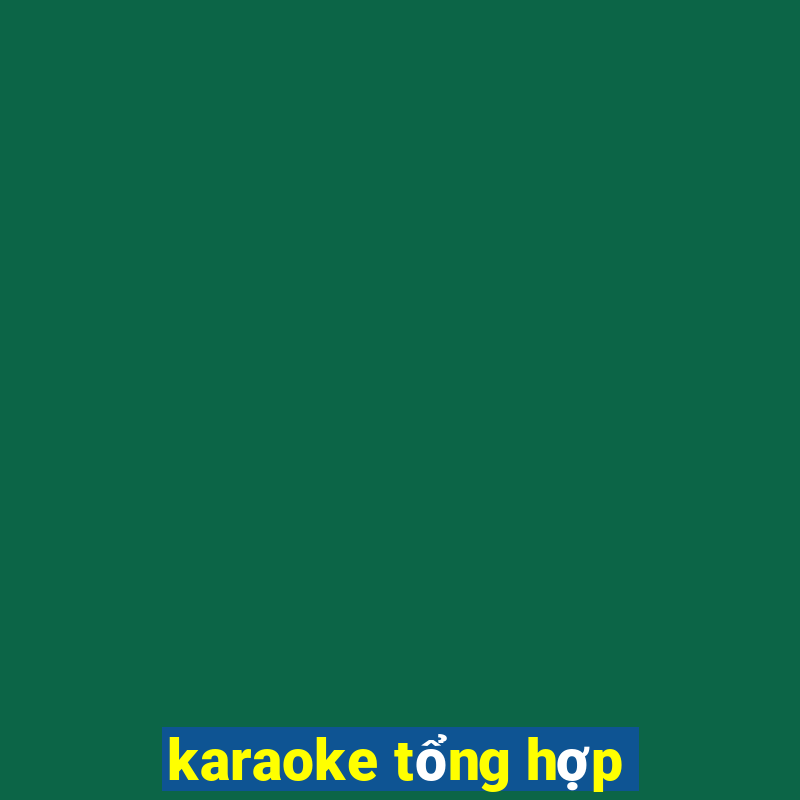 karaoke tổng hợp