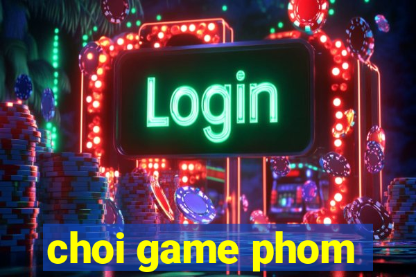 choi game phom