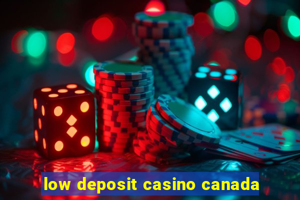 low deposit casino canada