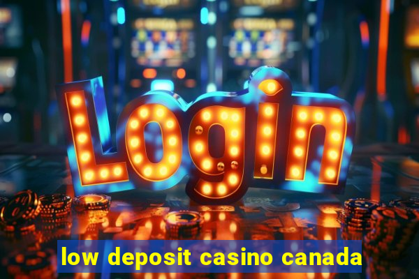 low deposit casino canada