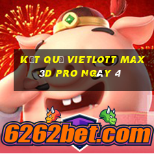 kết quả vietlott Max 3D pro ngày 4