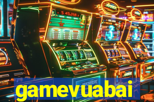 gamevuabai