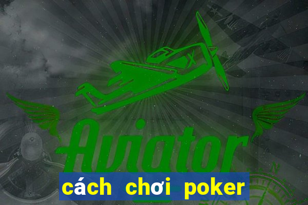 cách chơi poker 7 lá