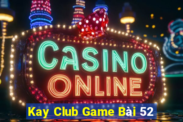 Kay Club Game Bài 52