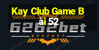 Kay Club Game Bài 52