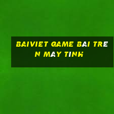 Baiviet Game Bài Trên Máy Tính