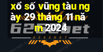 xổ số vũng tàu ngày 29 tháng 11 năm 2024