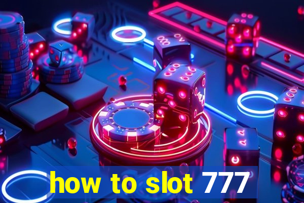 how to slot 777