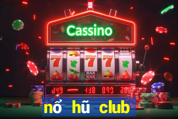 nổ hũ club tải game