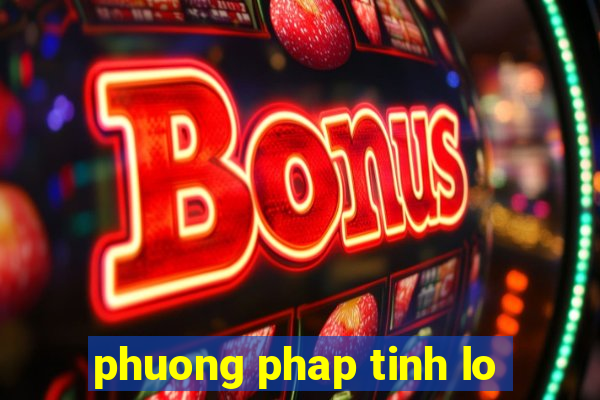 phuong phap tinh lo