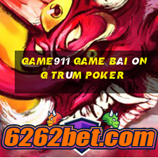 Game911 Game Bài Ông Trùm Poker