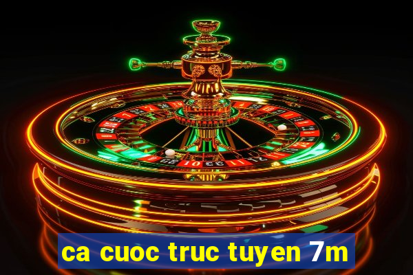 ca cuoc truc tuyen 7m