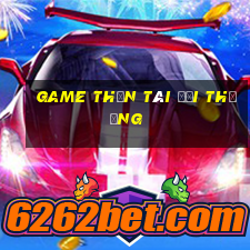 game thần tài đổi thưởng