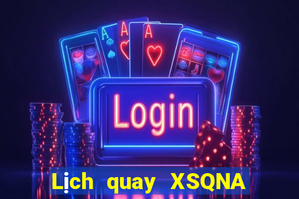 Lịch quay XSQNA thứ tư