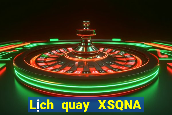 Lịch quay XSQNA thứ tư