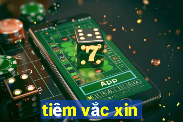 tiêm vắc xin