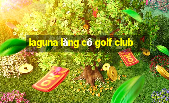 laguna lăng cô golf club