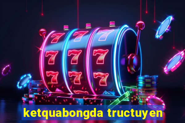 ketquabongda tructuyen