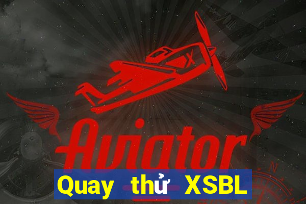 Quay thử XSBL ngày 12