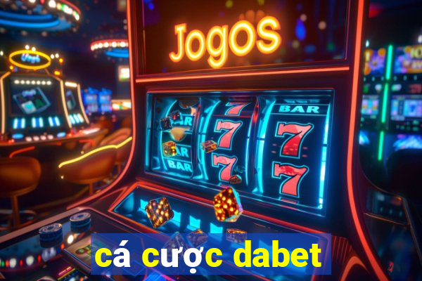 cá cược dabet