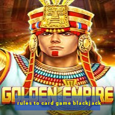 rules to card game blackjack