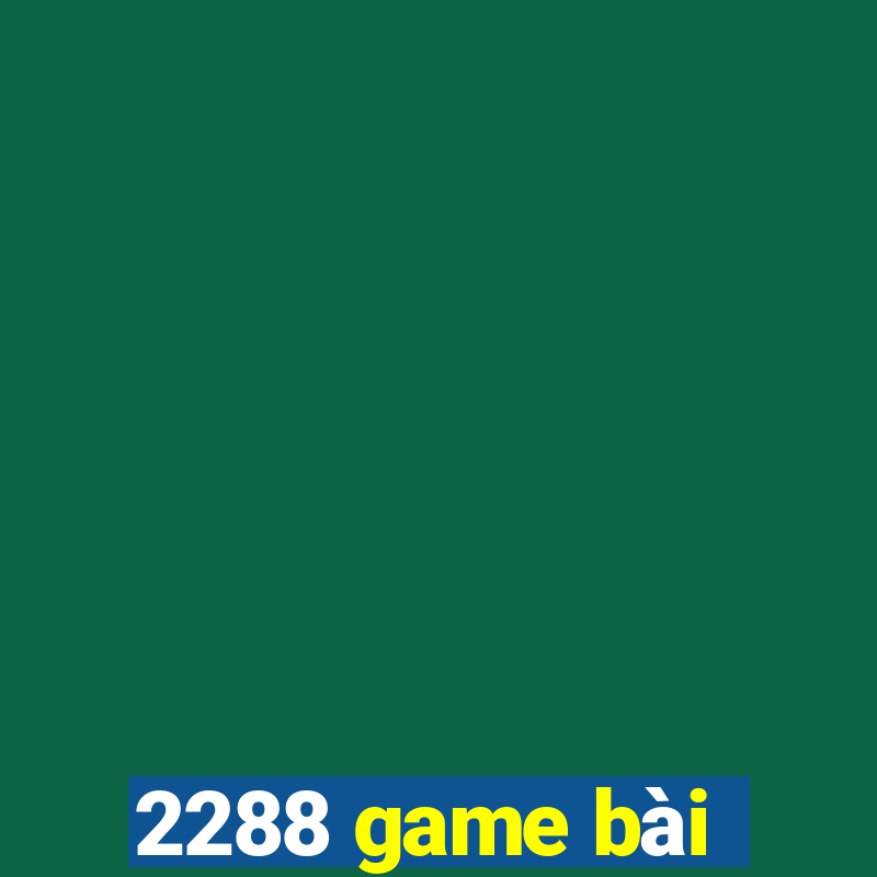 2288 game bài