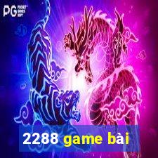 2288 game bài