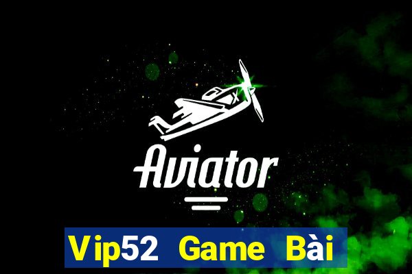 Vip52 Game Bài Tài Xỉu