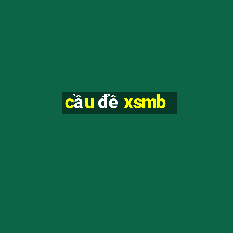 cầu đề xsmb