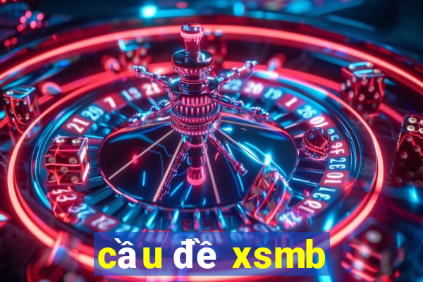 cầu đề xsmb