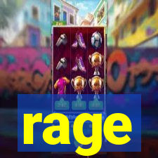 rage