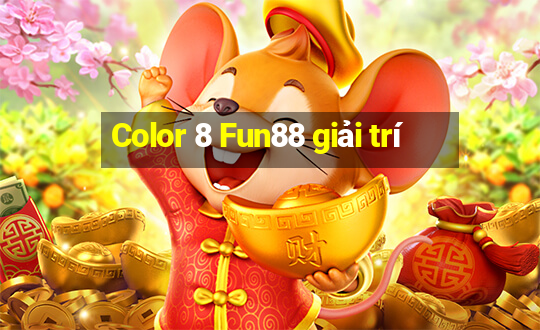 Color 8 Fun88 giải trí