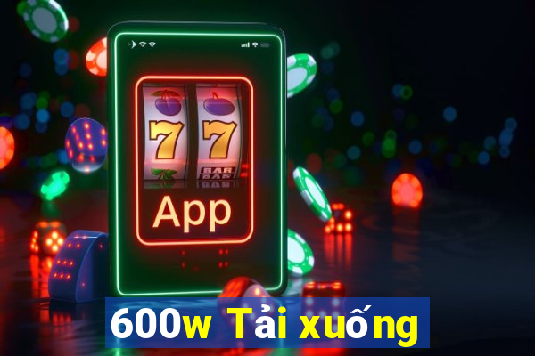 600w Tải xuống