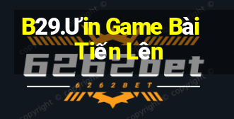 B29.Ưin Game Bài Tiến Lên