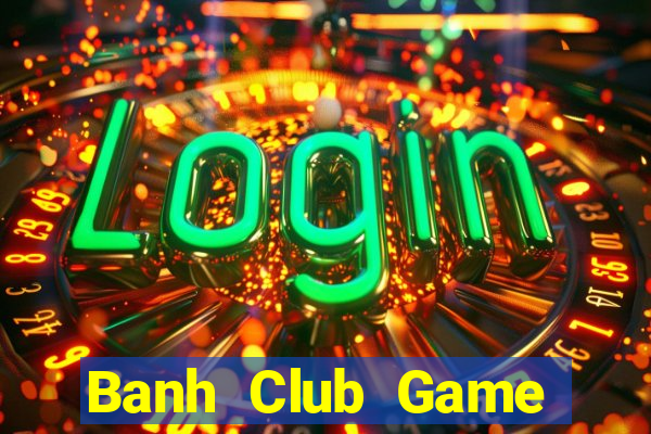 Banh Club Game Bài 88 Club