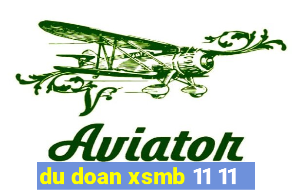 du doan xsmb 11 11