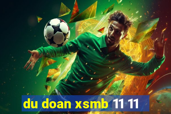 du doan xsmb 11 11