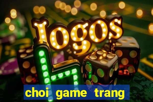 choi game trang tri co dau