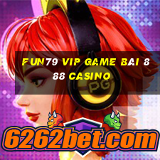 Fun79 Vip Game Bài 888 Casino