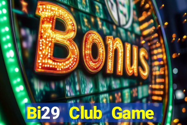 Bi29 Club Game Bài Nổ Hũ Uy Tín