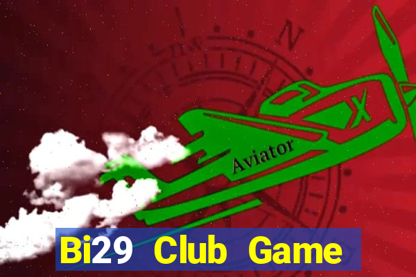 Bi29 Club Game Bài Nổ Hũ Uy Tín