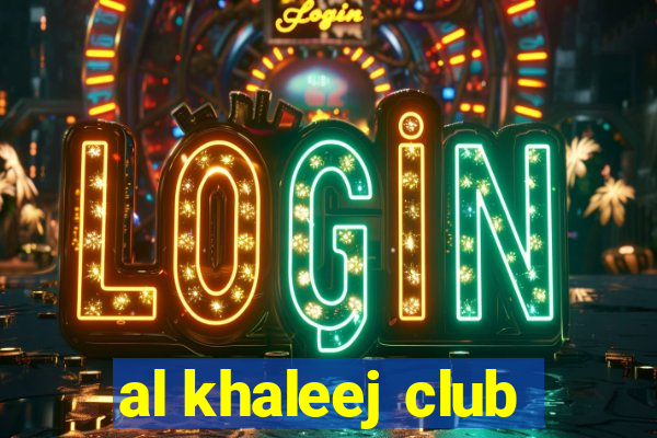 al khaleej club