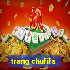 trang chufifa