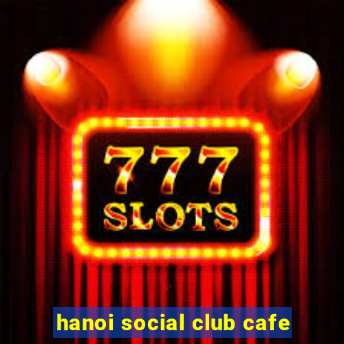 hanoi social club cafe