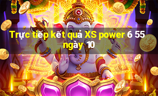 Trực tiếp kết quả XS power 6 55 ngày 10