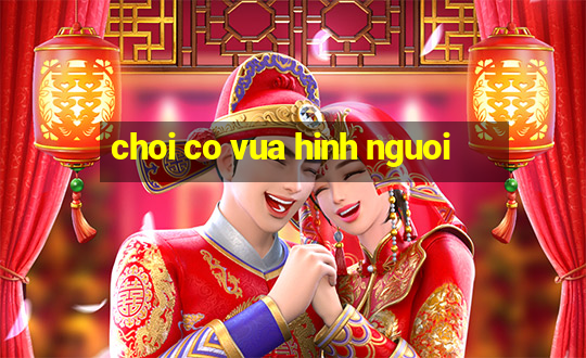 choi co vua hinh nguoi