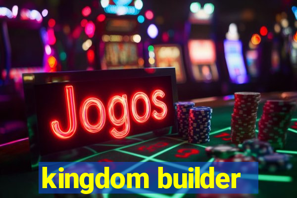 kingdom builder