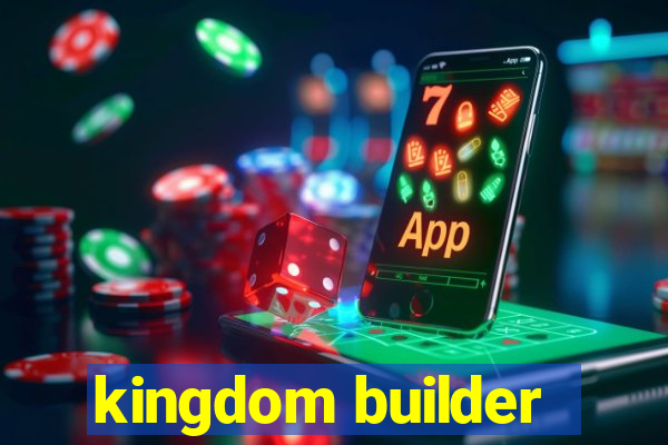 kingdom builder