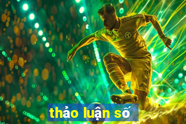 thảo luận số