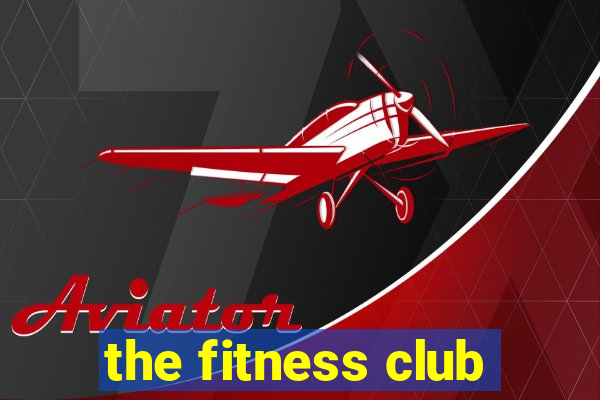 the fitness club